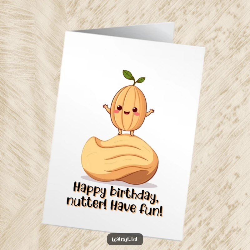 Funny free printable birthday card featuring a smiling walnut character precariously balancing on top of a giant cashew nut.