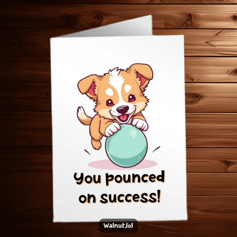 Funny Free Printable Congratulations Card: A wild dog leaping to pounce on a large, colorful bouncing ball, pure action.